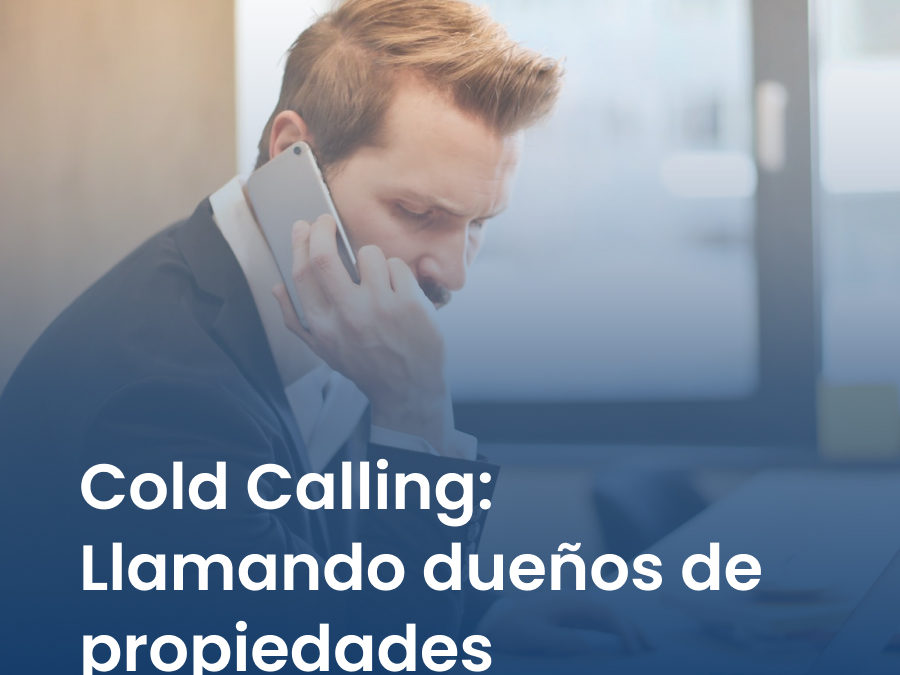 Cold Calling: Llamando dueños de propiedades